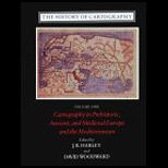 History of Cartography  Cartography in Prehistoric, Ancient and Medieval Europe and the Mediterranean, Volume 1