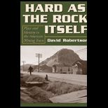 Hard As the Rock Itself Place and Identity in the American Mining Town