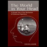 World in Your Head  A Gestalt View of the Mechanism of Conscious Experience