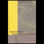 Writing/Disciplinarity A Sociohistoric Account of Literate Activity in the Academy