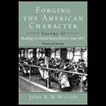 Forging American Character, Volume I  Readings in United States History to 1877