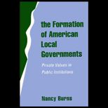 Formation of American Local Governments  Private Values in Public Institutions