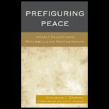 Prefiguring Peace Israeli Palestinian Peacebuilding Partnerships