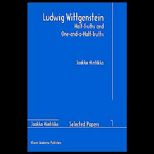 Ludwig Wittgenstein  Half Truths and One and a Half Truths