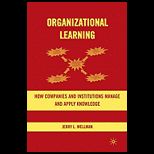 Organizational Learning How Companies and Institutions Manage and Apply Knowledge