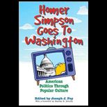 Homer Simpson Goes to Washington American Politics Through Popular Culture