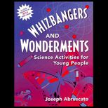 Whizbangers and Wonderments  Science Activities for Children