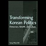 Transforming Korean Politics  Democracy, Reform, Culture