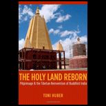 Holy Land Reborn  Pilgrimage and the Tibetan Reinvention of Buddhist India