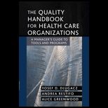 Quality Handbook for Health Care Organizations  A Managers Guide to Tools and Programs