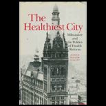 Healthiest City, Milwaukee and the Politics of Health Reform