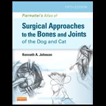 Piermatteis Atlas of Surgical Approaches to the Bones and Joints of the Dog and Cat