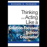Thinking and Acting Like a Solution Focused School Counselor