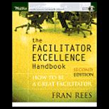 Facilitator Excellence Handbook  Helping People Work Creatively and Productively Together