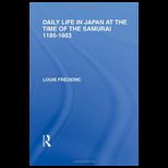 Daily Life in Japan  At The Time of the Samurai, 1185 1603