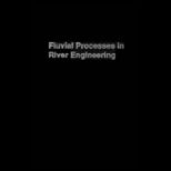 Fluvial Processes in River Engineering