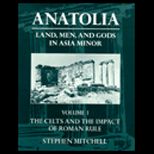 Anatolia Land, Men and Gods Asia Minor
