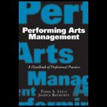 Performing Arts Management A Handbook of Professional Practices