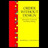 Order Without Design  Information Production and Policy Making