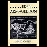 Between Eden and Armageddon  The Future of World Religions, Violence, and Peacemaking
