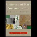 History of Mass Communication  Six Information Revolutions