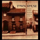 Town House  Architecture and Material Life in the Early American City, 1780 1830