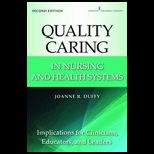 Quality Caring in Nursing and Health Systems Implications for Clinicians, Educators, and Leaders
