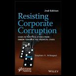 Resisting Corporate Corruption Cases in Practical Ethics From Enron Through The Financial Crisis