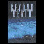 Beyond Death  Exploring the Evidence for Immortality