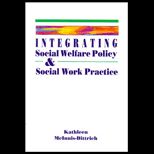 Integrating Social Welfare Policy and Social Work Practice