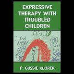 Expressive Therapy With Troubled Children