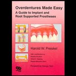 Overdentures Made Easy  A Guide to Implant & Root Supported Prostheses