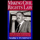 Making Civil Rights Law  Thurgood Marshall and the Supreme Court, 1936 1961