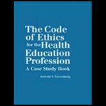 Code of Ethics for the Health Education Profession  A Case Study Book