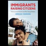 Immigrants Raising Citizens Undocumented Parents and Their Young Children