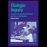 Dialogic Inquiry  Towards a Socio Cultural Practice and Theory of Education
