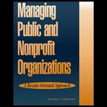 Managing Public and Nonprofit Organizations  A Results Oriented Approach