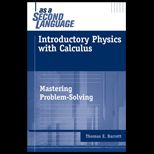 Introductory Physics with Calculus as a Second Language  Mastering Problem Solving