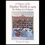 History of the Muslim World to 1405 Making of A Civilization