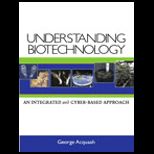 Understanding Biotechnology  An Integrated and Cyber Based Approach