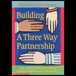Building a Three Way Partnership  The Leaders Role in Linking School, Parents, and Community