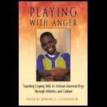 Playing with Anger  Teaching Coping Skills to African American Boys through Athletics and Culture
