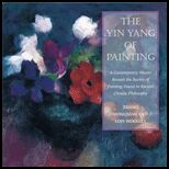 Yin/Yang of Painting Contemporary Master Reveals the Secrets of Painting Found in Ancient Chinese Philosophy