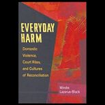 Everyday Harm Domestic Violence, Court Rites, and Cultures of Reconciliation