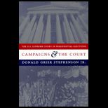 Campaigns and Court  The U.S. Supreme Court in Presidential Elections