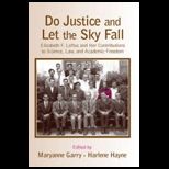 Do Justice and Let the Sky Fall  Elizabeth F. Loftus and Her Contributions to Science, Law, and Academic Freedom