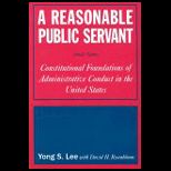 Reasonable Public Servant  Constitutional Foundations of Administrative Conduct in the United States