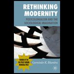 Rethinking Modernity Postcolonialism and the Sociological Imagination