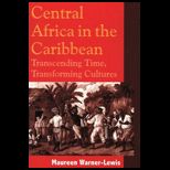 Central Africa in the Caribbean  Transcending Time, Transforming Cultures