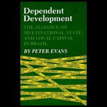 Dependent Development  The Alliance of Multinational, State, and Local Capital in Brazil